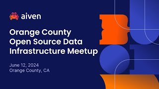Orange County Open Source Data Infrastructure June 2024 Meetup