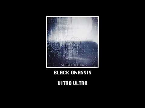 Black Onassis - Vitro Ultra