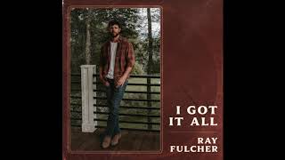 Ray Fulcher I Got It All
