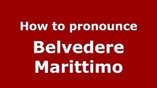 How to pronounce Belvedere Marittimo