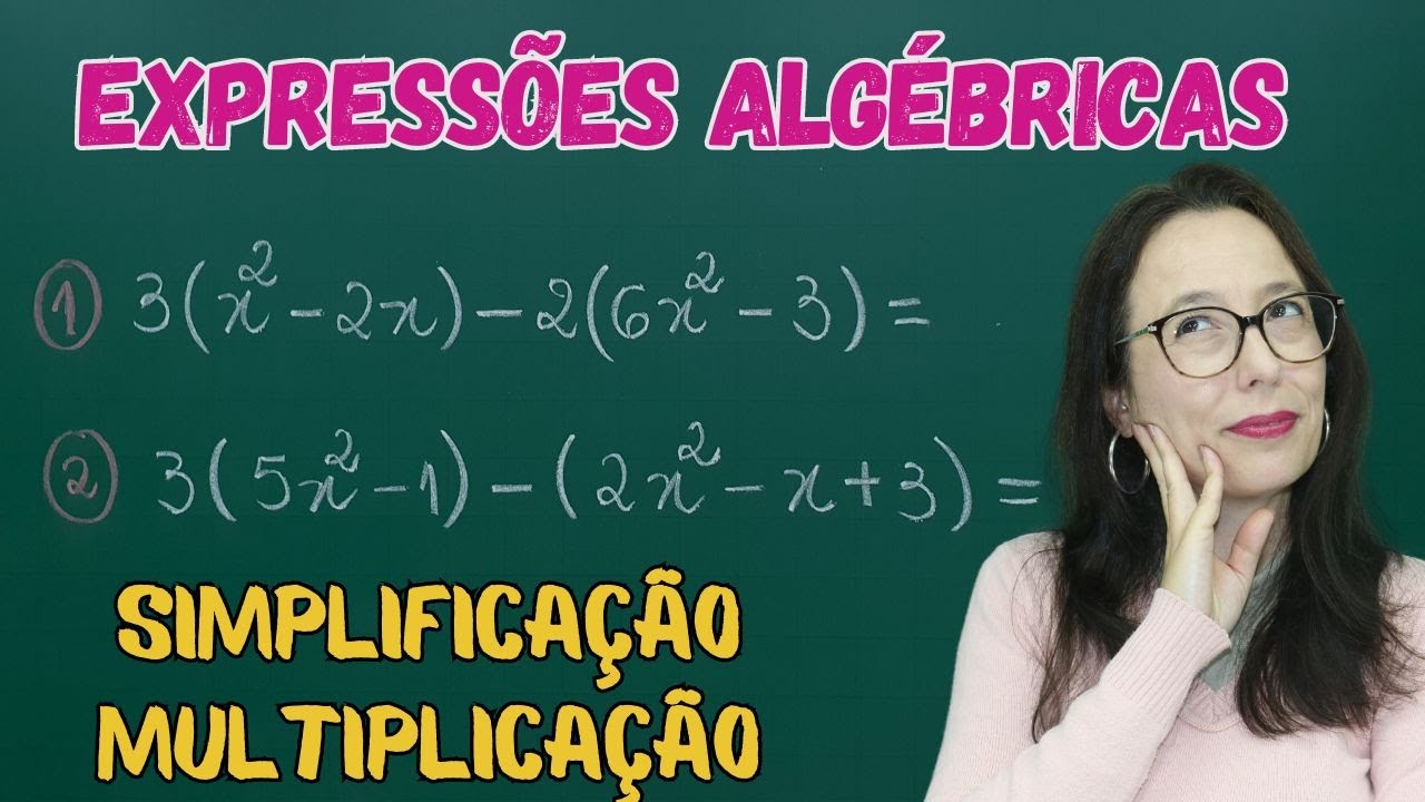 EXPRESSÃO ALGÉBRICA - MULTIPLICAÇÃO DE EXPRESSÃO ALGÉBRICA - SIMPLIFICAÇÃO - Professora Angela