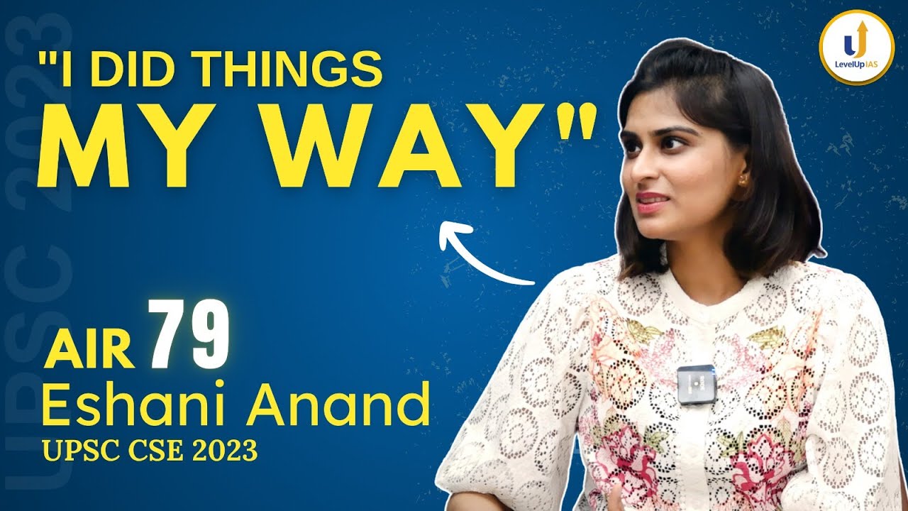 "Focus only on what you can control" AIR 79, Eshani Anand UPSC ...