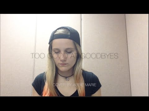 Too Good At Goodbyes by Sam Smith, Cover by Abbie Marie