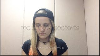 Too Good At Goodbyes by Sam Smith, Cover by Abbie Marie