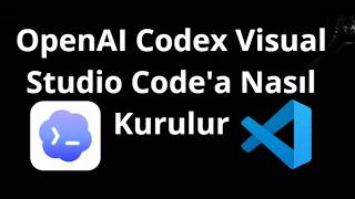 OpenAI Codex Visual Studio Code'a Nasıl Kurulur – Tam Kılavuz