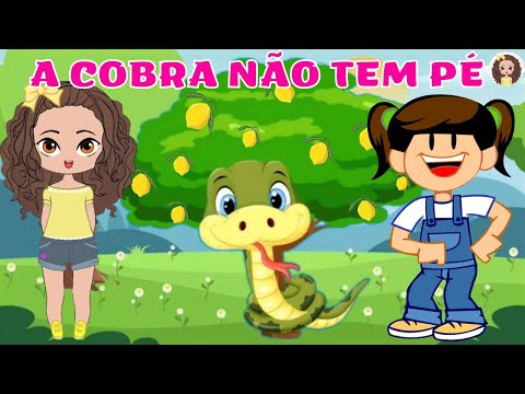 A COBRA NÃO TEM PÉ - MÚSICA INFANTIL