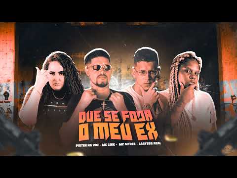 PISTEN NA VOZ, MC LEEK, MC MYRES E LARYSSA REAL - QUE SE FODA O MEU EX