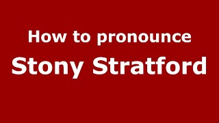 How to pronounce Stony Stratford
