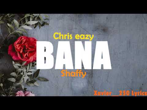 Chris eazy _-_ BANA ft Shaffy Official Lyrics (4k)