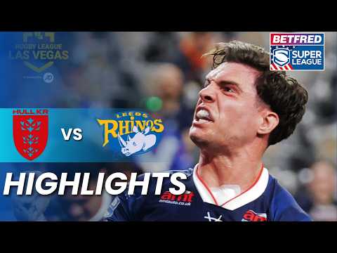 Hull KR vs Leeds Rhinos Highlights | Betfred Super League Las Vegas 2026