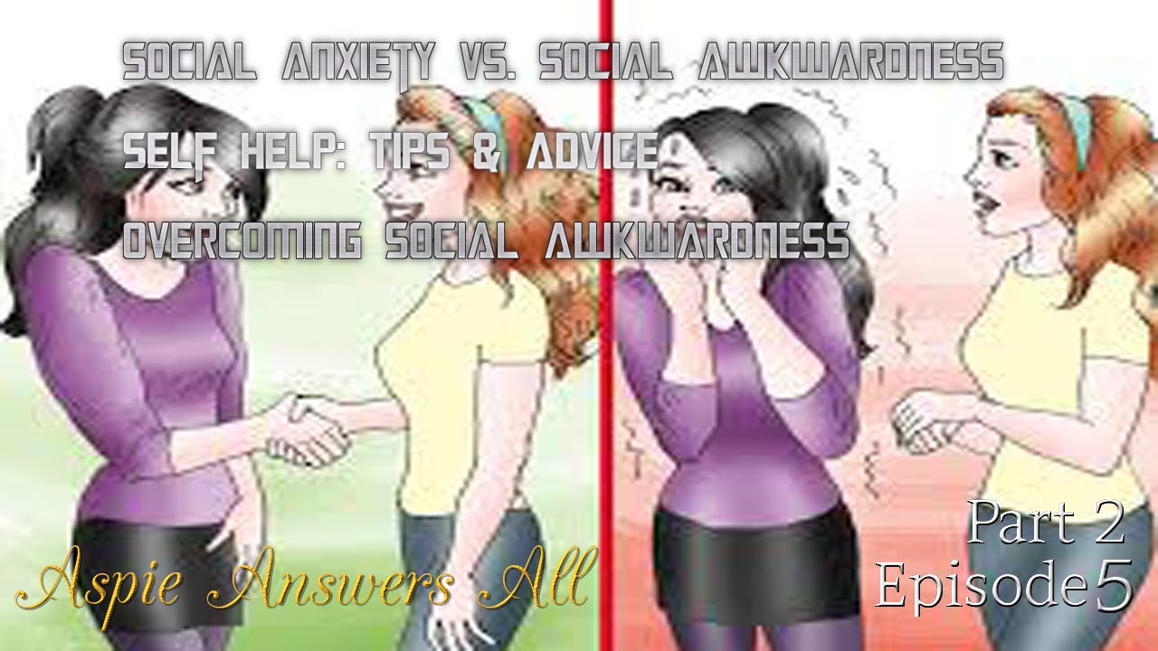 Part 2 Episode 5 Self Help Tips & Advice Overcoming Social Awkwardness