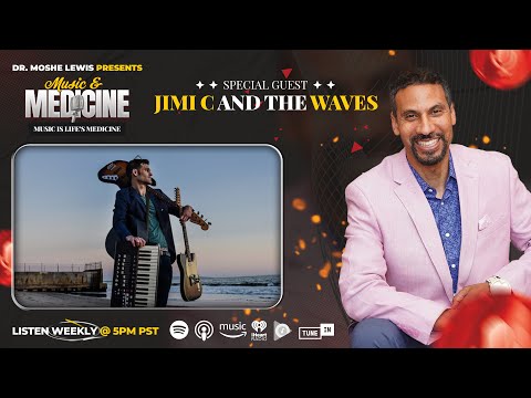 Music & Medicine Episode 74 | Jimi C and the Waves: Work Hard, Dont Stop