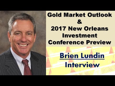 Brien Lundin | Gold Market Outlook and 2017 New Orleans Investment Conference Preview