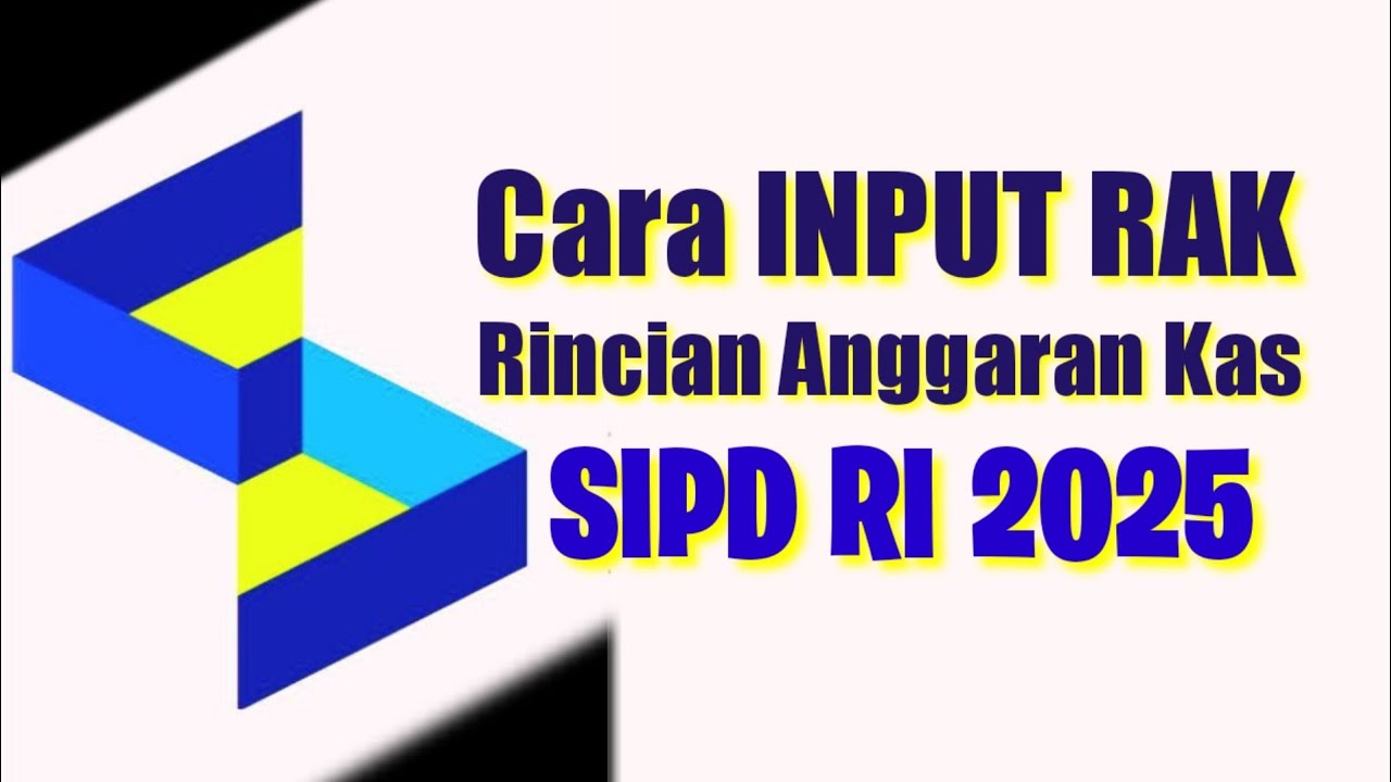 CARA INPUT RINCIAN ANGGARAN KAS / RAK TAHUN 2025 DI SIPD RI PENATAUSAHAAN