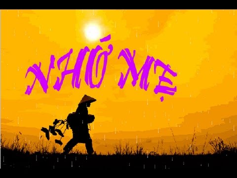 NHỚ MẸ- Sáng Tác: Thiếu Tướng Lê Minh Đảo - Đại Tá Đỗ Trọng Huề- Video by UL