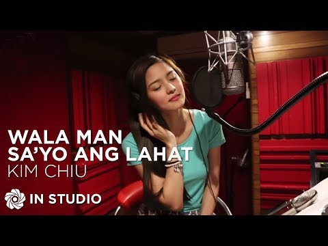 Kim Chiu - Wala Man Sa’yo Ang Lahat (Recording Session)