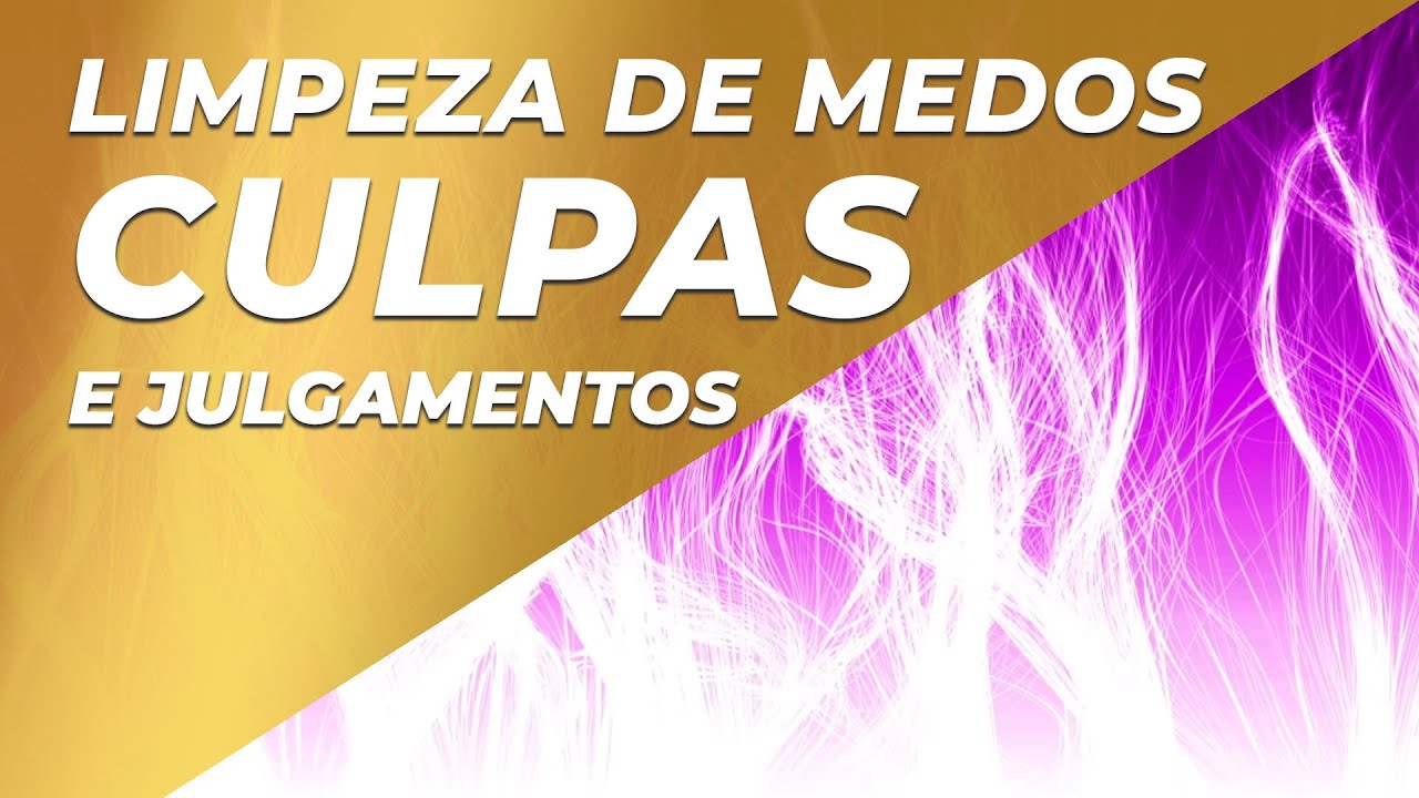 MEDITAÇÃO GUIADA - LIMPEZA DE MEDOS, CULPAS E JULGAMENTOS - 528HZ E 396HZ