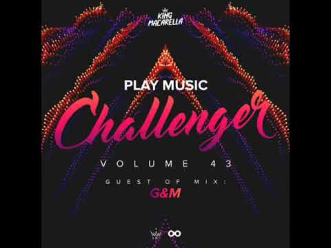 King Macarella - Play Music Challenger Vol.43 (G&M Guest Mix)