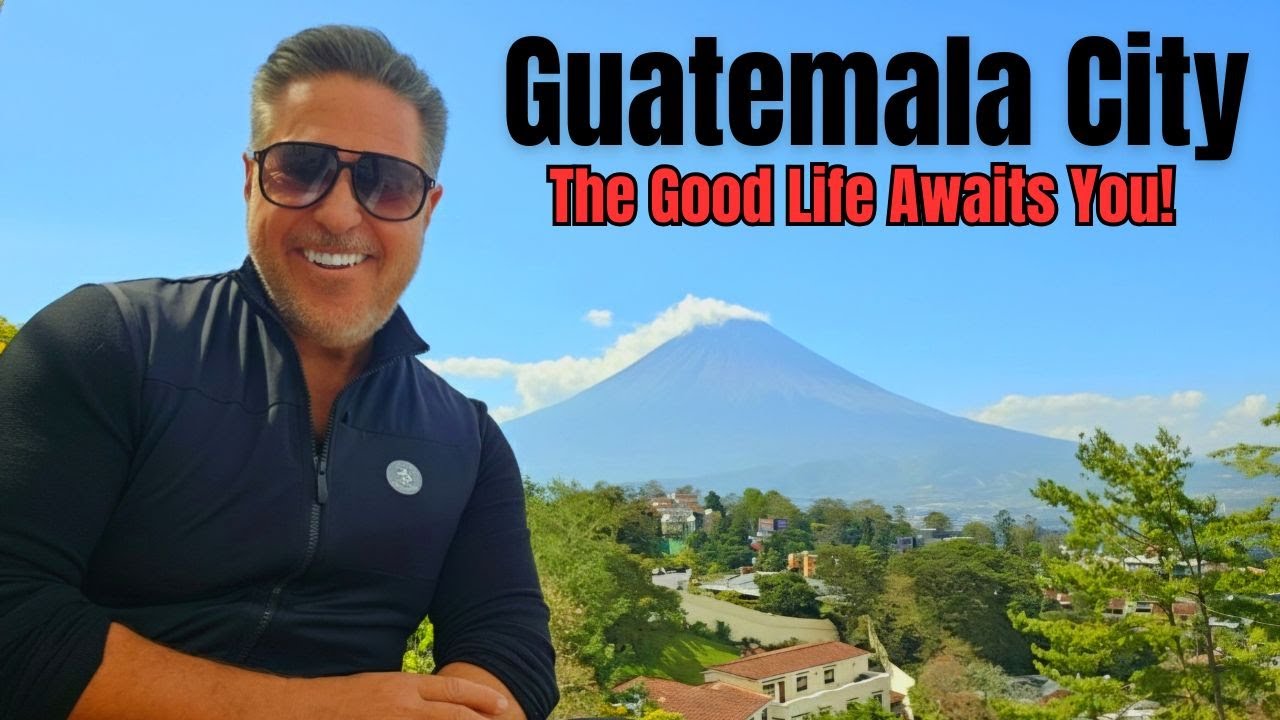 Guatemala City: The Good Life Awaits You!