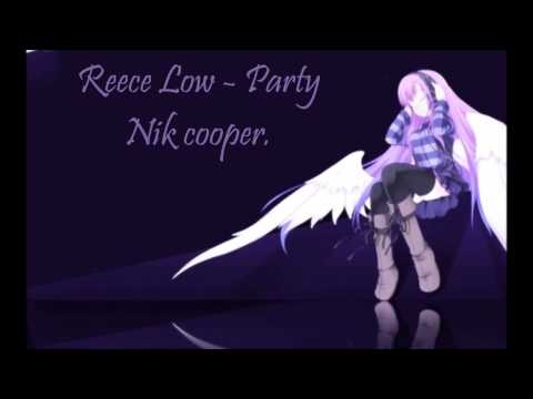 Nightcore.- Reece Low - Party.- Nik cooper.
