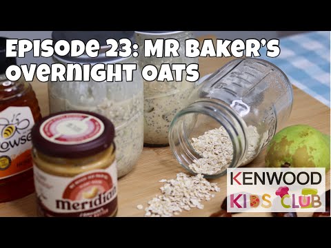 Kenwood Kids Club: Episode 23 - Mr Baker's Secret Recipe Overnight Oats