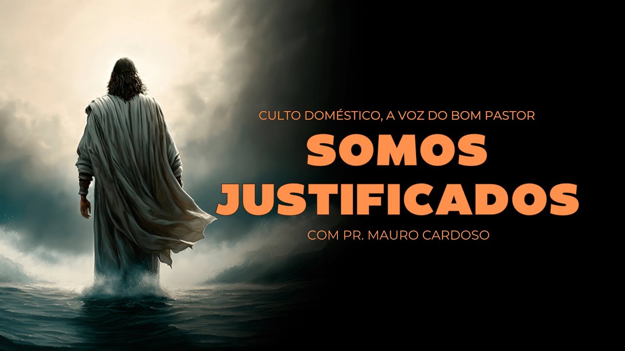 Culto Doméstico: Somos Justificados (08.03.25) | Pr. Mauro Cardoso - Anápolis - GO