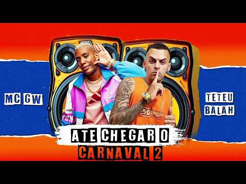 Teteu Balah , Mc Gw - Até Chegar o Carnaval 2