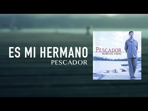 Es Mi Hermano - Marcos Vidal