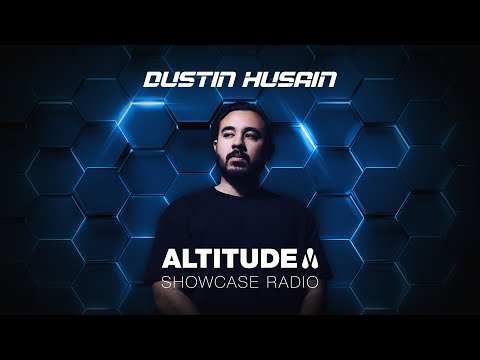 Dustin Husain | Altitude Showcase Radio - Episode #002