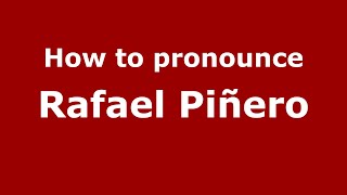 How to pronounce Rafael Piñero