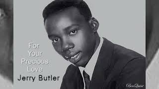 For Your Precious Love  Jerry Butler