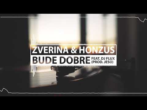 ZVERINA & HONZUS - BUDE DOBRE feat. DJ FLUX ( PROD. JESO)