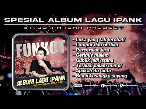 Dj Nandar - SPESIAL ALBUM LAGU IPANK - FUNKOT PILIHAN TERBAIK || Best Funkot Terpopuler