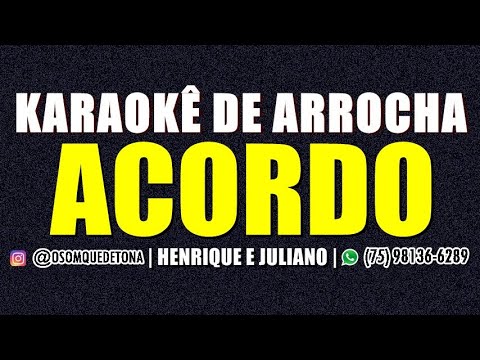 KARAOKÊ DE ARROCHA - ACORDO (HENRIQUE E JULIANO)