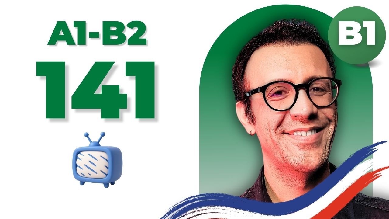 صحبت درباره رسانه‌‌ها و اخبار به زبان فرانسه  (سطح B1) | درس 140