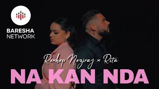 Download lagu Rexhep Neziraj x Rita - NA KAN NDA (  Video Music ) mp3