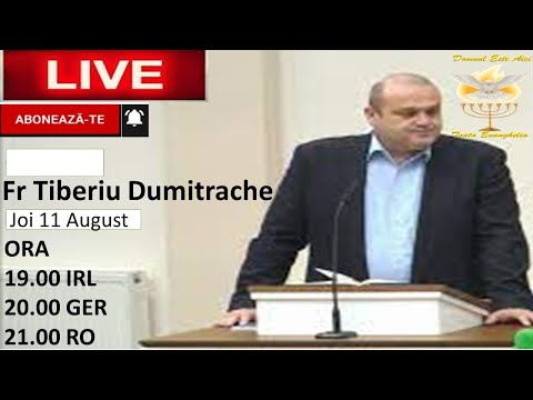 Fr Tiberiu Dumitrache 11/08/22