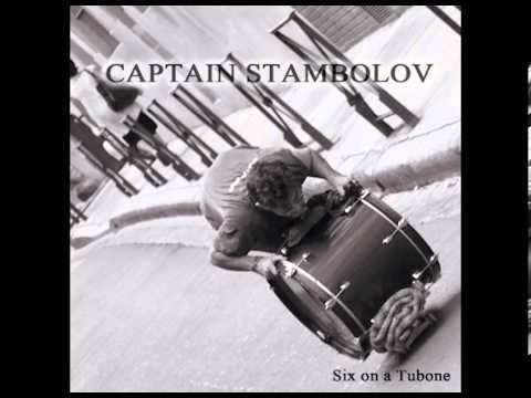 Captain Stambolov - Six on a Tubone