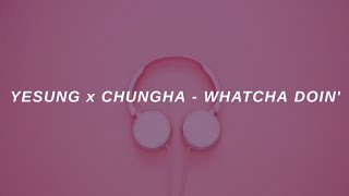 Yesung &amp; Chung Ha – &#39;Whatcha Doin’ (지금 어디야?)&#39; Easy Lyrics