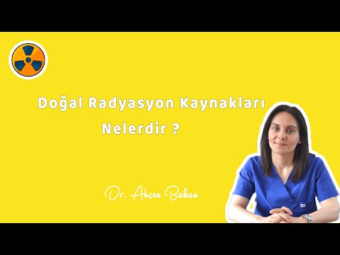 DOĞAL RADYASYON KAYNAKLARI NELERDİR ? - Dr. Ahsen Bakan
