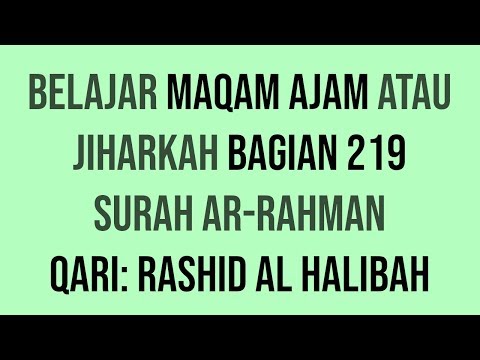 Maqam Ajam / Jiharkah 219 - Surah Ar Rahman 62-78 Qari: Rashid al Halibah