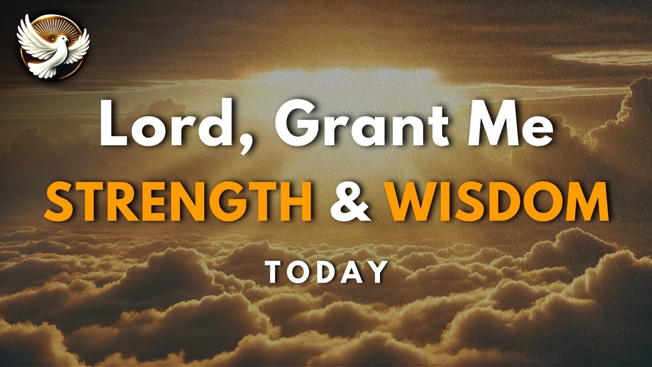 A Morning Prayer – Lord, Grant Me Strength and Wisdom as I Start This Day