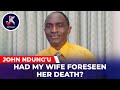 HAD MY WIFE FORESEEN HER DEATH JOHN NDUNG U