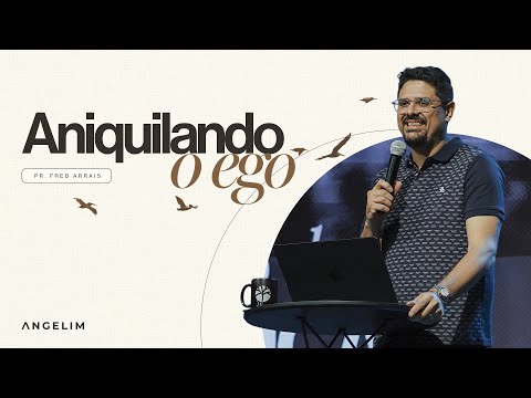 Aniquilando o ego | Pastor Fred Arrais