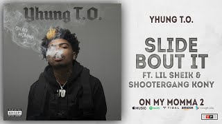 Yhung T.O. - Slide Bout It Ft. Lil Sheik &amp; ShooterGang Kony (On My Momma 2)