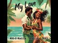 Rik-E-Ragga, Tabelle & Tuks - My Love