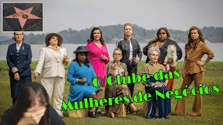 O Clube das Mulheres de Negócios - quando você chama o espectador de burro