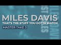 Miles Davis - That's The Stuff You Gotta Watch (Master Take 3) (Official Audio)
