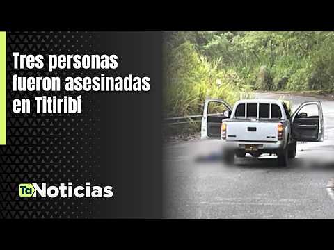 Tres personas fueron asesinadas en Titiribí - Teleantioquia Noticias