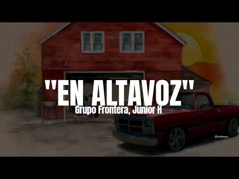 Grupo Frontera, Junior H - En Altavoz (LETRA)